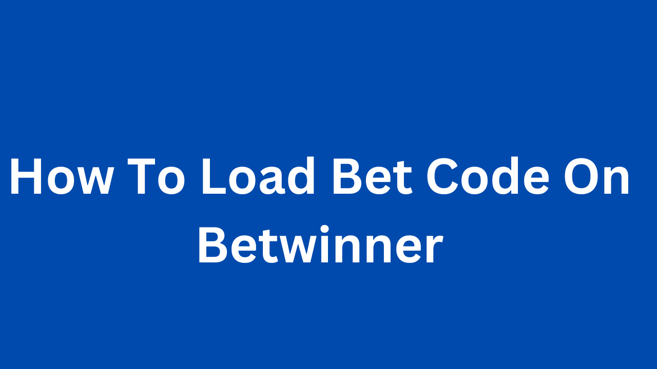 How To Load Bet Code On Betwinner